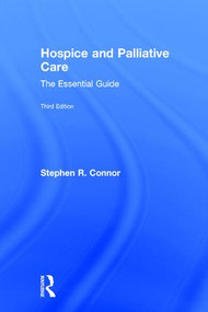 Hospice and Palliative Care (The Essential Guide) by Stephen R. Connor, 9781138648616