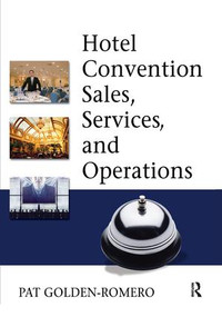 Hotel Convention Sales, Services and Operations by Pat Golden-Romero, 9781138432833