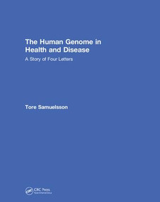 The Human Genome in Health and Disease (A Story of Four Letters) by Tore Samuelsson, 9780367076337