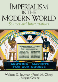 Imperialism in the Modern World (Sources and Interpretations) by William Bowman, Frank Chiteji, J. Megan Greene, 9780131899056