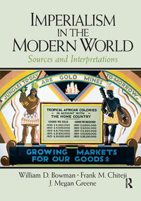 Imperialism in the Modern World (Sources and Interpretations) by William Bowman, Frank Chiteji, J. Megan Greene, 9781138432130