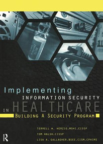 Implementing Information Security in Healthcare (Building a Security Program) by Terrell Herzig, Tom Walsh, 9781938904349