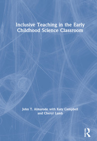 Inclusive Teaching in the Early Childhood Science Classroom by John T. Almarode, 9780367197896