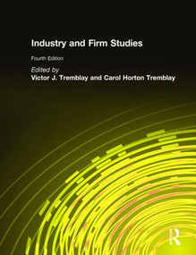 Industry and Firm Studies by Victor J. Tremblay, Carol Horton Tremblay, 9780765617231