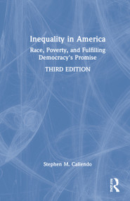 Inequality in America (Race, Poverty, and Fulfilling Democracy's Promise) by Stephen Caliendo, 9780367488345