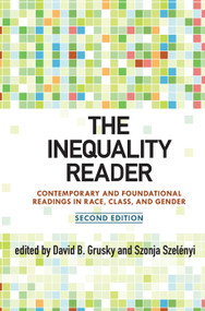 The Inequality Reader (Contemporary and Foundational Readings in Race, Class, and Gender) by David Grusky, Szonja Szelenyi, 9780367097356