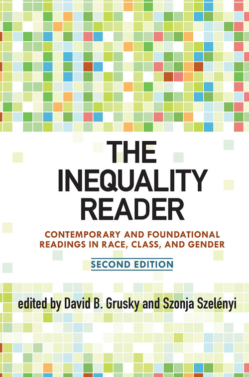 The Inequality Reader (Contemporary and Foundational Readings in Race, Class, and Gender) by David Grusky, Szonja Szelenyi, 9780367097356