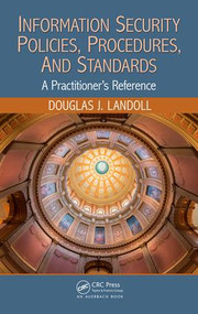 Information Security Policies, Procedures, and Standards (A Practitioner's Reference) by Douglas J. Landoll, 9781482245899