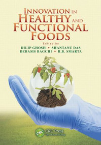 Innovation in Healthy and Functional Foods by Dilip Ghosh, Shantanu Das, Debasis Bagchi, R.B. Smarta, 9781439862674