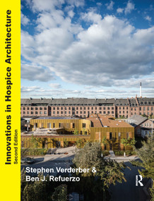 Innovations in Hospice Architecture by Stephen Verderber, Ben J. Refuerzo, 9780367312923