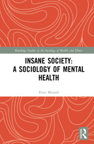 Insane Society: A Sociology of Mental Health by Peter Morrall, 9781138576070