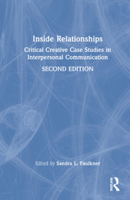 Inside Relationships (Critical Creative Case Studies in Interpersonal Communication) by Sandra Faulkner, 9780367457303