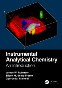 Instrumental Analytical Chemistry (An Introduction) by James W. Robinson, Eileen M. Skelly Frame, George M. Frame II, 9781138196476