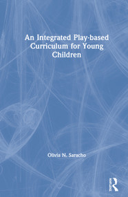 An Integrated Play-Based Curriculum for Young Children by Olivia N. Saracho, 9781138339682