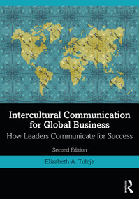 Intercultural Communication for Global Business (How Leaders Communicate for Success) by Elizabeth A. Tuleja, 9780367375560
