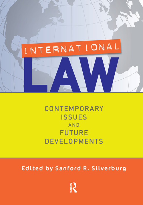 International Law (Contemporary Issues and Future Developments) by Sanford Silverburg, 9780367316334