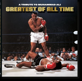 Greatest of All Time. A Tribute to Muhammad Ali by Taschen, 9783836520676