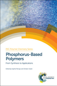 Phosphorus-Based Polymers (From Synthesis to Applications) by Sophie Monge, Ghislain David, 9781849736466