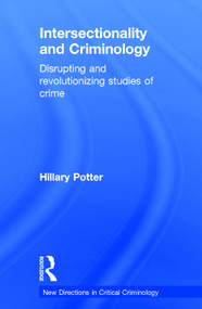 Intersectionality and Criminology (Disrupting and revolutionizing studies of crime) by Hillary Potter, 9780415634397