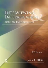 Interviewing and Interrogation for Law Enforcement by John Hess, 9781138134508