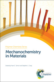 Mechanochemistry in Materials by Yoan C Simon, Stephen L Craig, 9781782621461