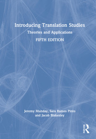 Introducing Translation Studies (Theories and Applications) by Jeremy Munday, Sara Ramos Pinto, Jacob Blakesley, 9780367370527