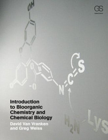 Introduction to Bioorganic Chemistry and Chemical Biology by David Van Vranken, Gregory A Weiss, 9780815342144