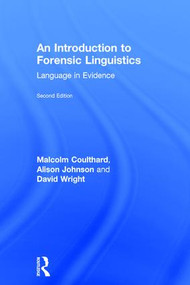 An Introduction to Forensic Linguistics (Language in Evidence) by Malcolm Coulthard, Alison Johnson, David Wright, 9781138641709