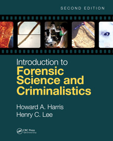 Introduction to Forensic Science and Criminalistics, Second Edition by Howard A. Harris, Henry C. Lee, 9781498757966
