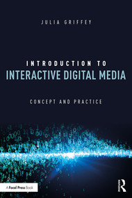 Introduction to Interactive Digital Media (Concept and Practice) by Julia Griffey, 9780367148621