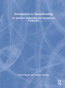 Introduction to Manufacturing (An Industrial Engineering and Management Perspective) by Michel Baudin, Torbjørn Netland, 9780815361428