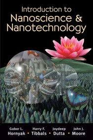 Introduction to Nanoscience and Nanotechnology by Gabor L. Hornyak, H.F. Tibbals, Joydeep Dutta, John J. Moore, 9781420047790