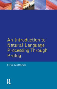 An Introduction to Natural Language Processing Through Prolog by Clive Matthews, 9781138167315