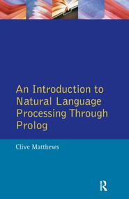 An Introduction to Natural Language Processing Through Prolog by Clive Matthews, 9780582066229