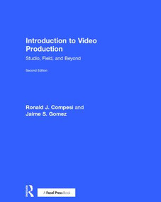 Introduction to Video Production (Studio, Field, and Beyond) by Ronald J. Compesi, Jaime S. Gomez, 9781138705746