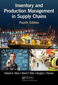 Inventory and Production Management in Supply Chains by Edward A. Silver, David F. Pyke, Douglas J. Thomas, 9781466558618