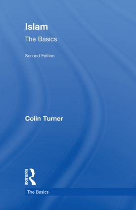 Islam: The Basics by Colin Turner, 9780415584913