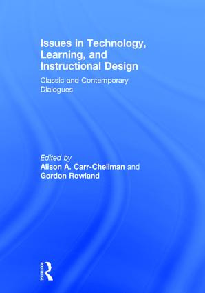 Issues in Technology, Learning, and Instructional Design (Classic and Contemporary Dialogues) by Alison A. Carr-Chellman, Gordon Rowland, 9781138897885