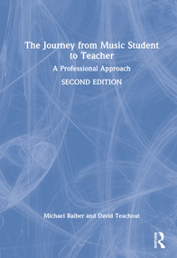 The Journey from Music Student to Teacher (A Professional Approach) by Michael Raiber, David Teachout, 9780367620455
