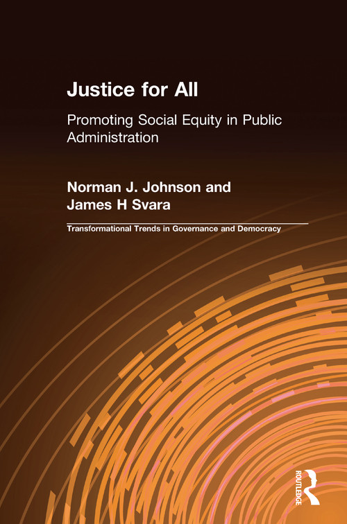 Justice for All (Promoting Social Equity in Public Administration) by Norman J. Johnson, James H Svara, 9780765630254