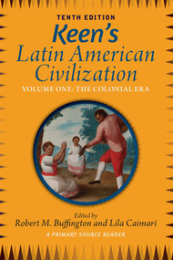 Keen's Latin American Civilization, Volume 1 (A Primary Source Reader, Volume One: The Colonial Era) by Robert M Buffington, 9780367097912