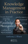 Knowledge Management in Practice by Anthony J. Rhem, 9781466562523