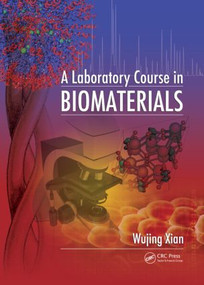 A Laboratory Course in Biomaterials by Wujing Xian, 9781420075823