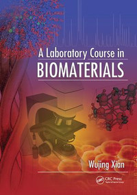 A Laboratory Course in Biomaterials by Wujing Xian, 9781138407428