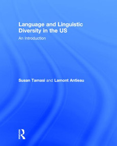 Language and Linguistic Diversity in the US (An Introduction) by Susan Tamasi, Lamont Antieau, 9780415806671