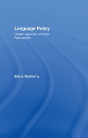 Language Policy (Hidden Agendas and New Approaches) by Elana Shohamy, 9780415328647