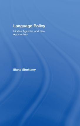 Language Policy (Hidden Agendas and New Approaches) by Elana Shohamy, 9780415328647
