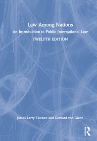 Law Among Nations (An Introduction to Public International Law) by James Larry Taulbee, 9781032027272
