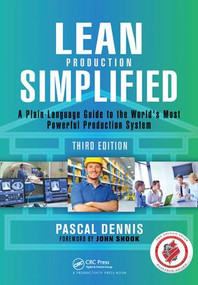 Lean Production Simplified (A Plain-Language Guide to the World's Most Powerful Production System) by Pascal Dennis, 9781138438071