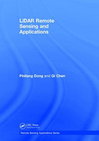 LiDAR Remote Sensing and Applications by Pinliang Dong, Qi Chen, 9781482243017